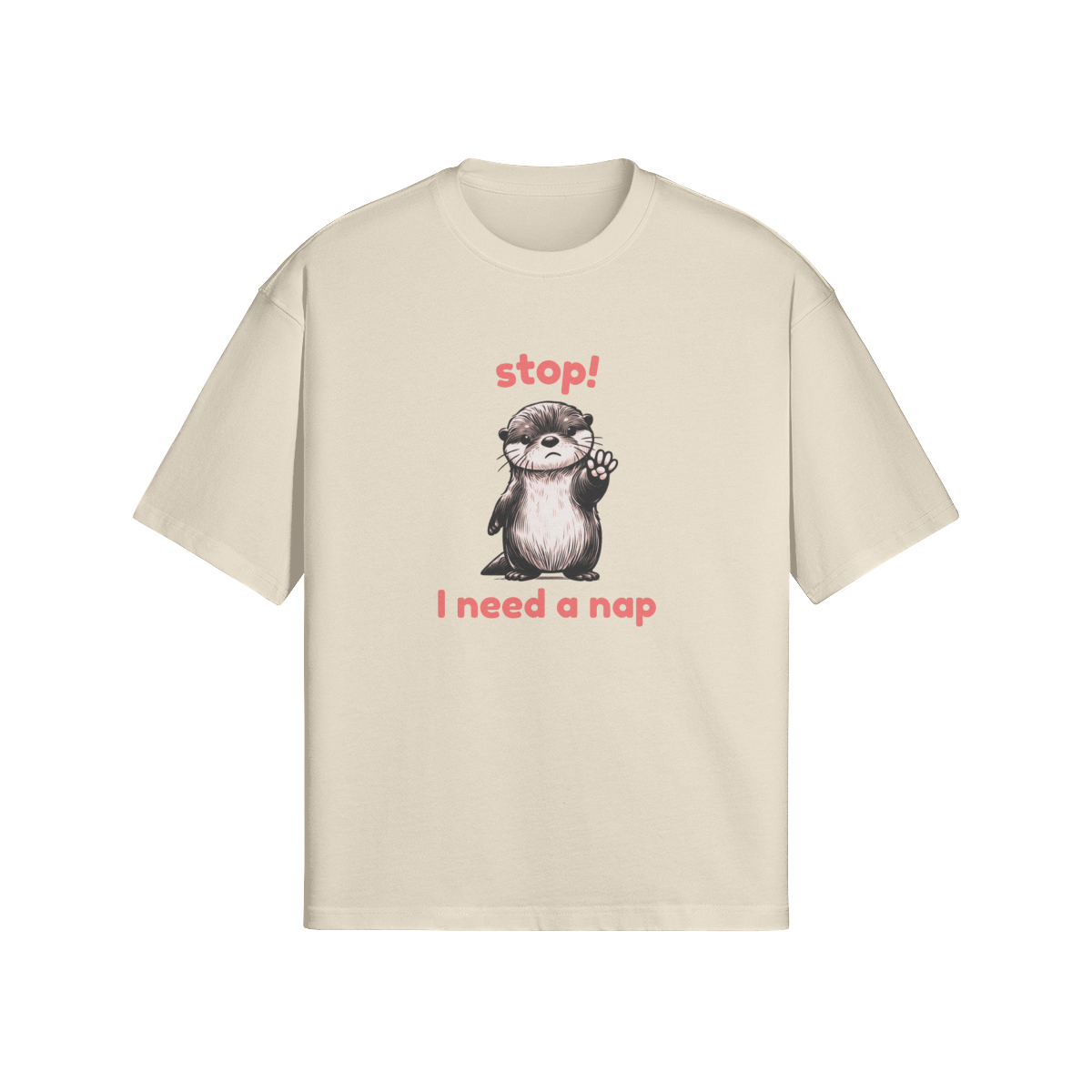 Stop I Need A Nap Oversized