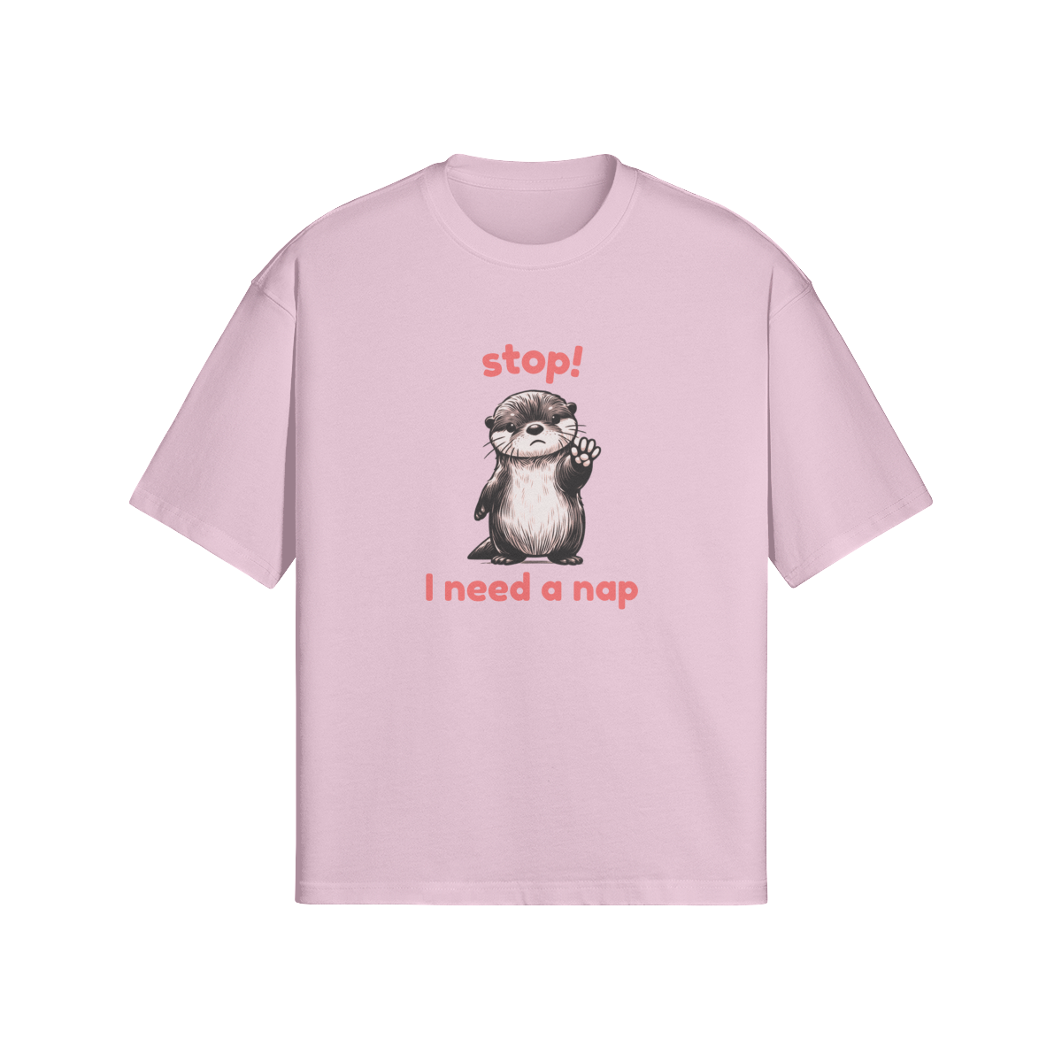 Stop I Need A Nap Oversized