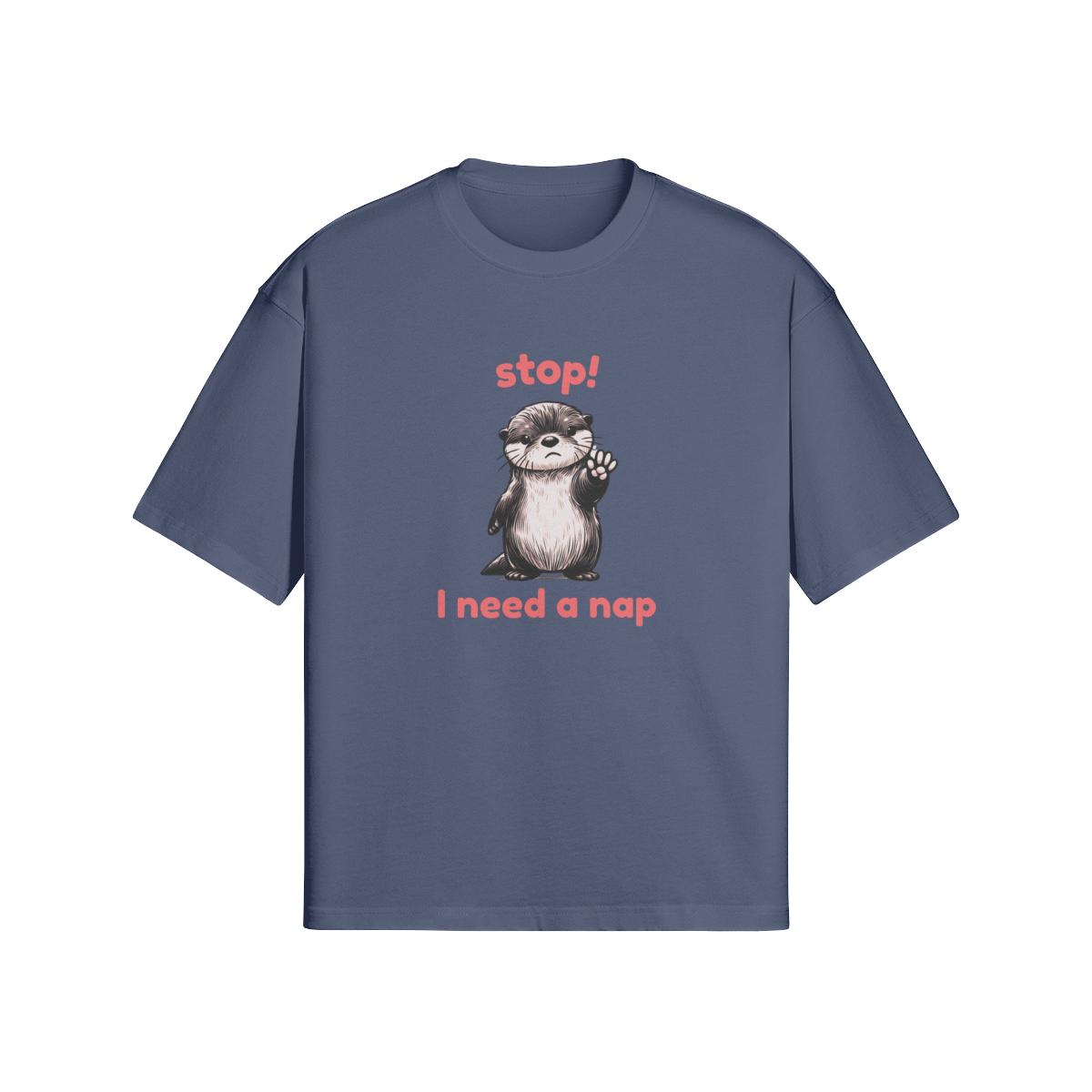 Stop I Need A Nap Oversized